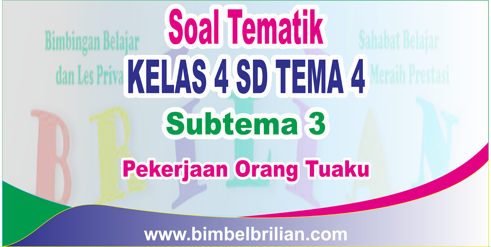 Download Soal Tematik Kelas 4 Sd Tema 4 Subtema 3 Pekerjaan Orang Tuaku Dan Kunci Jawaban Bimbel Brilian