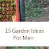 15 Garden Ideas For Men