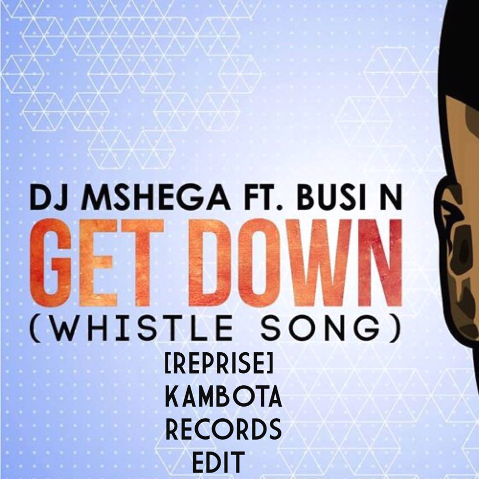 Dj Mshega Ft. Busi N - Get Down (Reprise Kambota Records Edit) - House ...