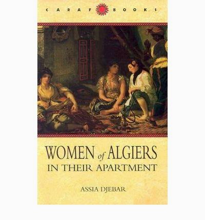Messengers Booker And More Women Of Algiers In Their Apartment Women Of Algiers In Their Apartment Assia Djebar Translated By Marjolijn De Jager
