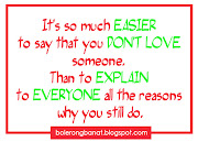 It's so much easier to say that you don't love someone, (bolerongbanat )