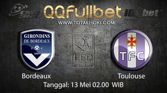 BOLA88 - PREDIKSI TARUHAN BOLA BORDEAUX VS TOULOUSE 13 MEI 2018 ( FRENCH LIGUE 1 )
