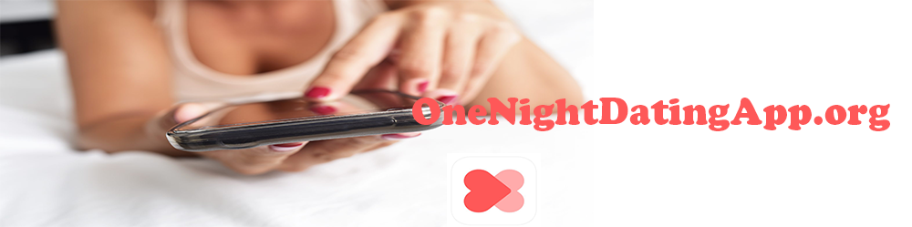 one night dating app is a platform designed for people seeking one night