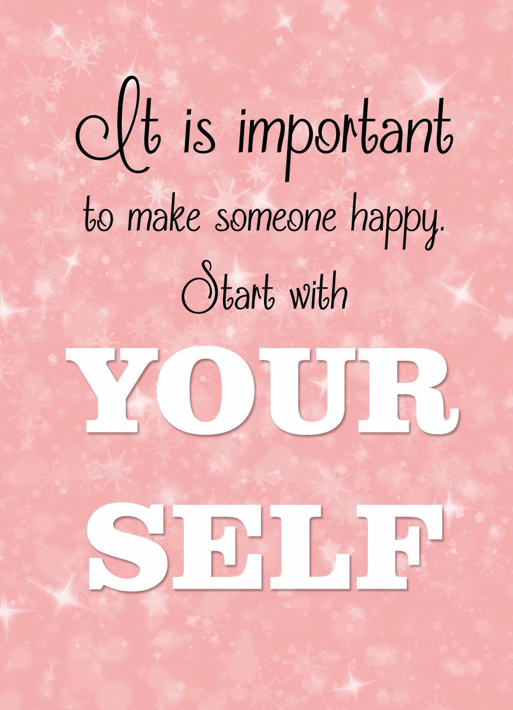 Quote of the Day :: It is important to make someone happy. Start with yourself