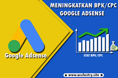 Cara Meningkatkan Pendapatan Nilai CPC/BPK Google Adsense 2018 Cara Meningkatkan Pendapatan Nilai CPC/BPK Google Adsense 2018