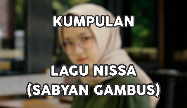 Nissa Sabyan Gambus Download Kumpulan Lagu Nissa (Sabyan Gambus) Full Album