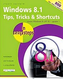 Windows 8.1 Tips, Tricks & Shortcuts in Easy Steps: Covers Windows 8.1/RT 8.1 Update 1 - over 800 tips, tricks & shortcuts