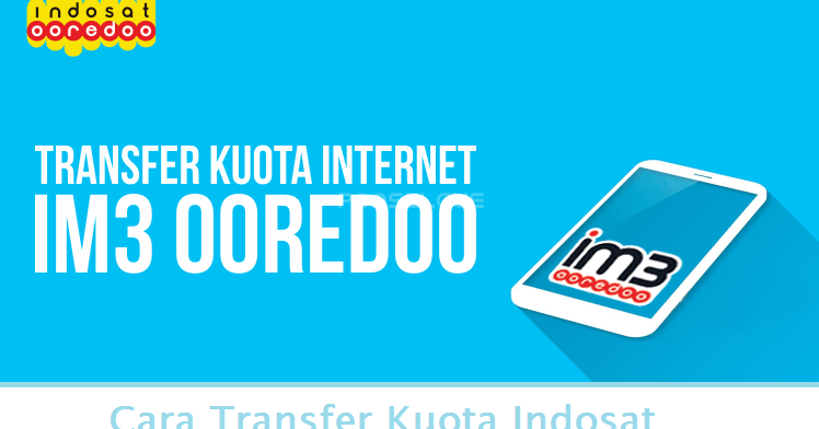 Cara Transfer Kuota Indosat dengan 2 Metode Mudah dan Benar - Cara Termudah