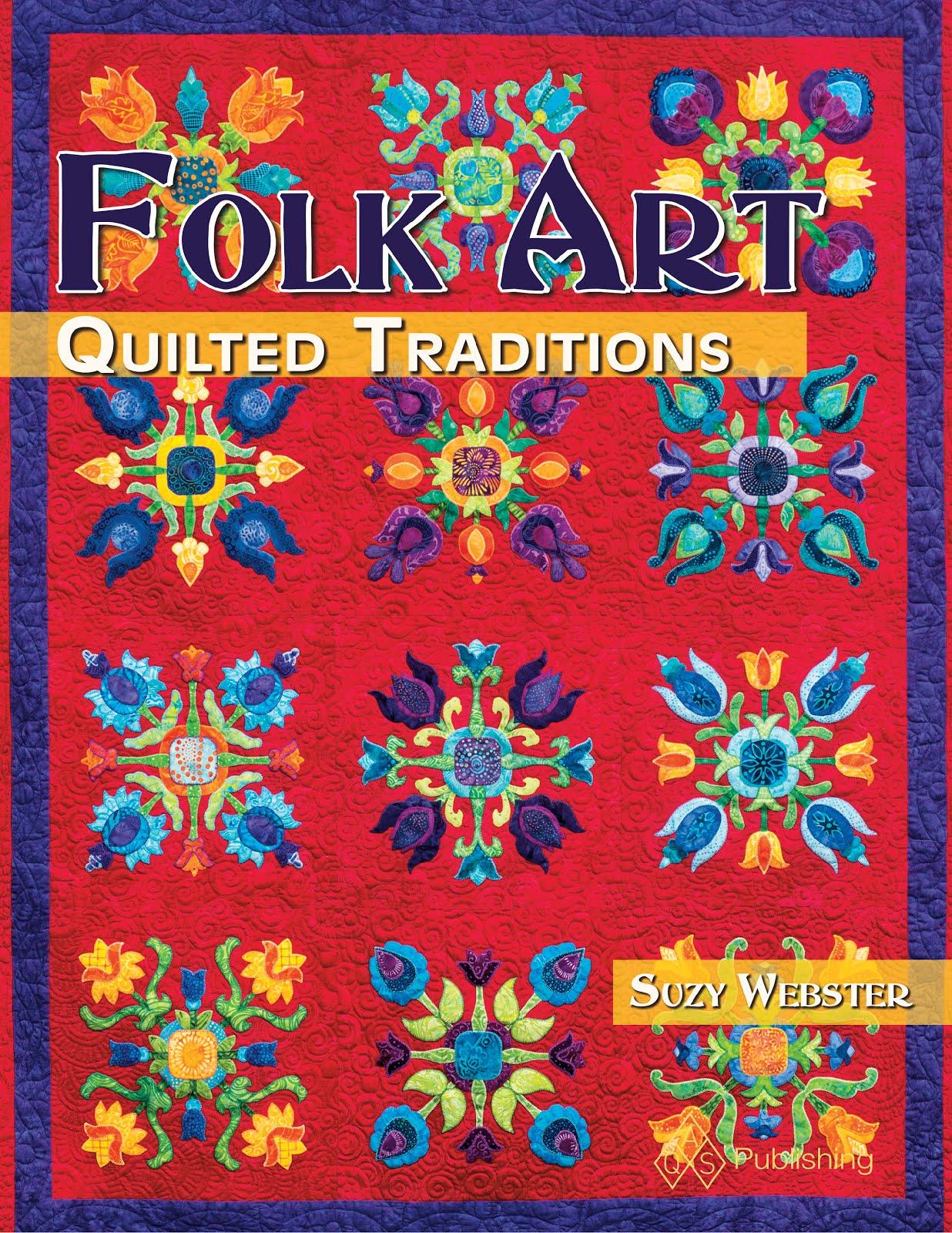 Adventurous Applique and Quilting A Trunk Show of Quilts