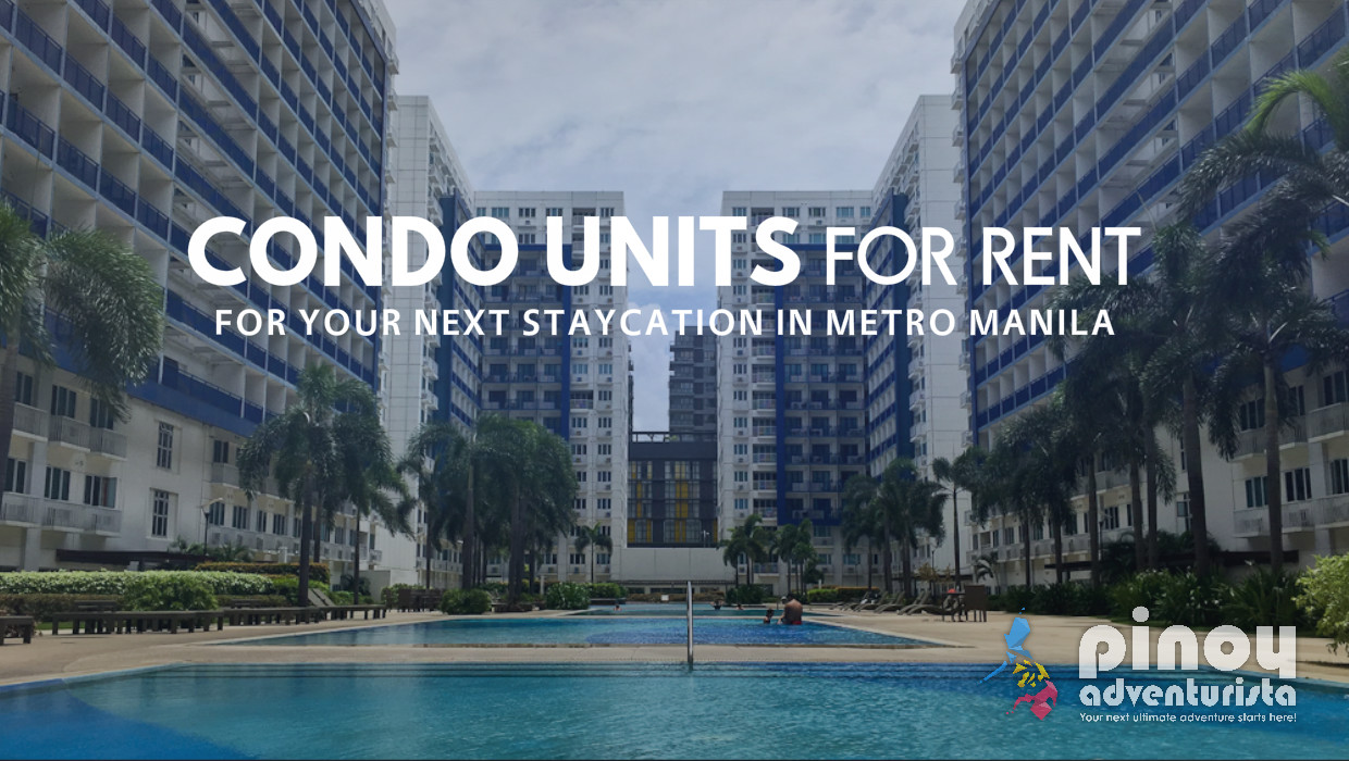 STAYCATION IN METRO MANILA Serviced Residences and Condominium Units