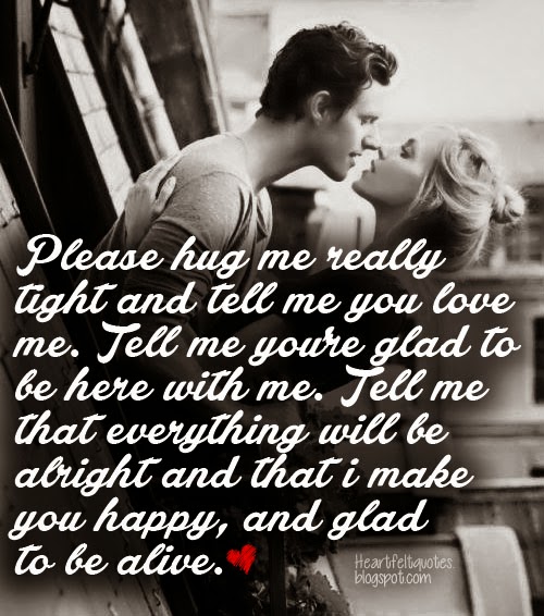 Please Hug Me Really And Tell Me You Love Me