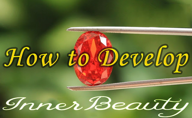 How to Develop Inner Beauty How to Develop Inner Beauty