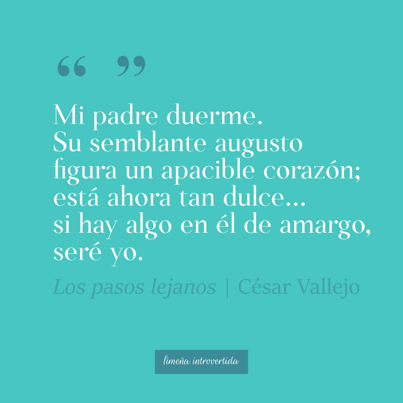 Fragmento del poema los pasos lejanos Verso para el día del padre del poeta peruano César Vallejo