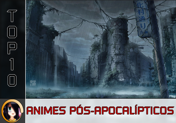 10 melhores animes pós-apocalípticos!