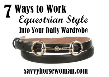 7 Ways to Work Equestrian Style into Your Daily Wardrobe