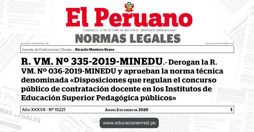 R. VM. Nº 335-2019-MINEDU - Derogan la R. VM. Nº 036-2019-MINEDU y aprueban la norma técnica denominada «Disposiciones que regulan el concurso público de contratación docente en los Institutos de Educación Superior Pedagógica públicos» R. VM. Nº 335-2019-MINEDU - Derogan la R. VM. Nº 036-2019-MINEDU y aprueban la norma técnica denominada «Disposiciones que regulan el concurso público de contratación docente en los Institutos de Educación Superior Pedagógica públicos»