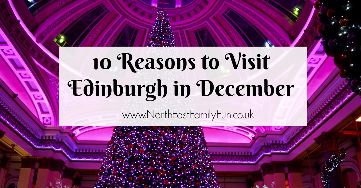 10 Reasons to Visit Edinburgh in December