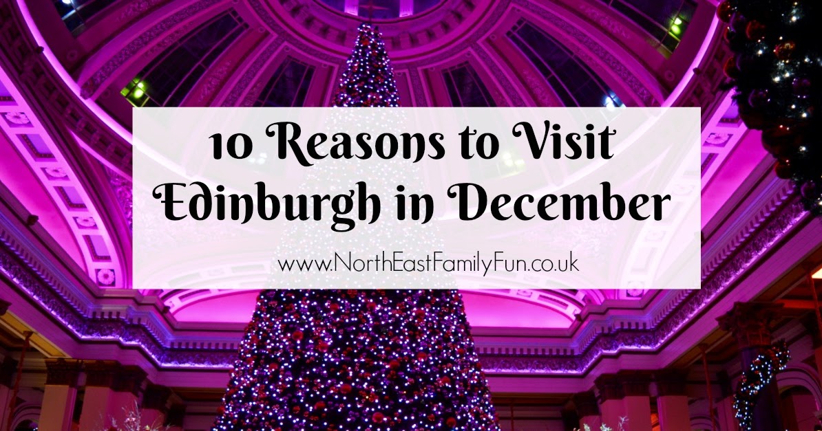 10 Reasons to Visit Edinburgh in December North East Family Fun