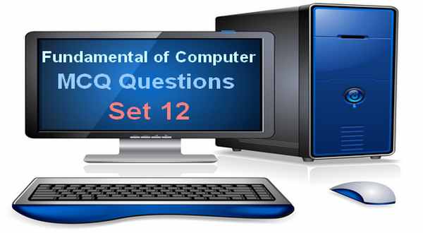 Fundamentals of Computer MCQ Questions With Answers Set 12