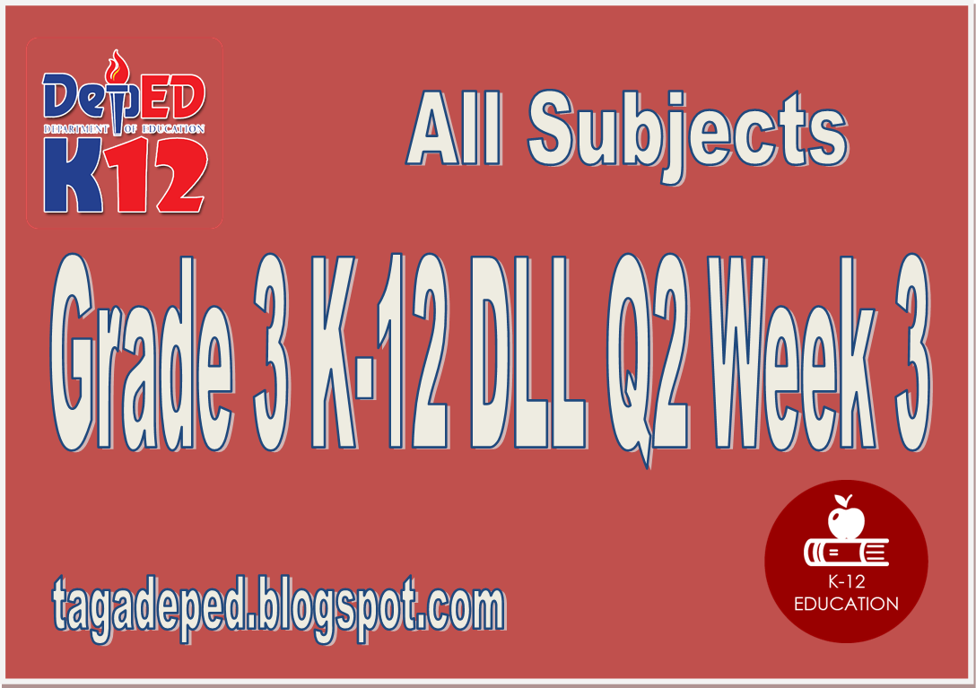 tagadepedfiles Grade 3 K12 DLL Q2 Week 3