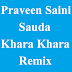 Praveen Saini - Sauda Khara Khara Remix