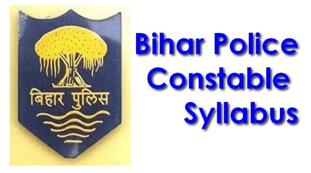 Bihar Police Constable Syllabus Bihar Police Constable Syllabus