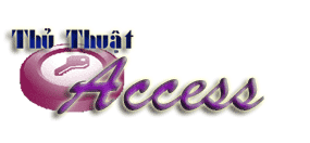 Tổng hợp Thủ Thuật Access