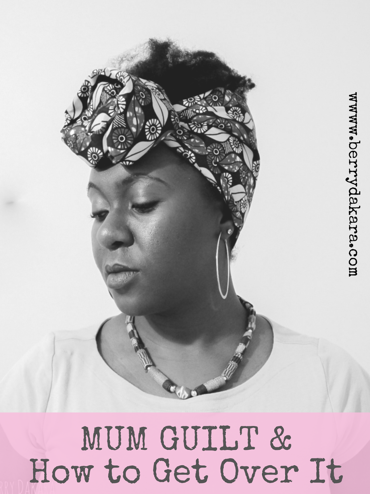 Berry Dakara Mum Guilt and How to Get Over It Part 1
