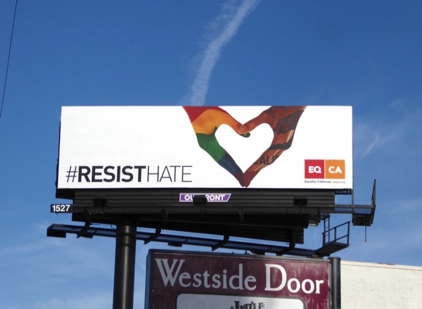 Resist Hate Equality California billboard Resist Hate Equality California billboard