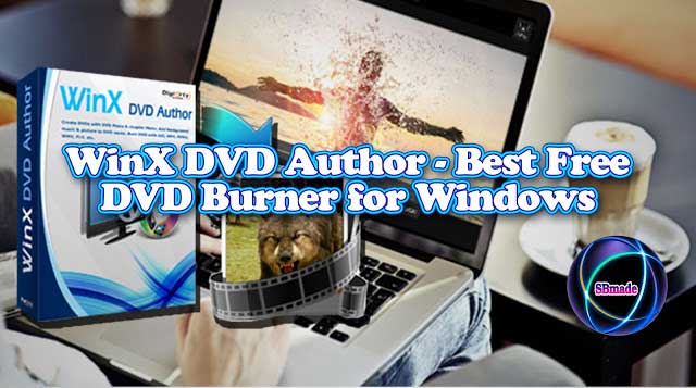 WinX DVD Author - Best Free DVD Burner for Windows WinX DVD Author - Best Free DVD Burner for Windows