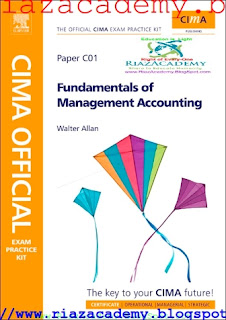 CIMA C01 FUNDAMENTALS OF MANAGEMENT ACCOUNTING - EXAM PRACTICE KIT(E-BOOK) FREE DOWNLOAD http://riazacademy.blogspot.com/