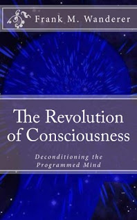 NOW AVAILABLE - "The Revolution of Consciousness" by Frank M. Wanderer