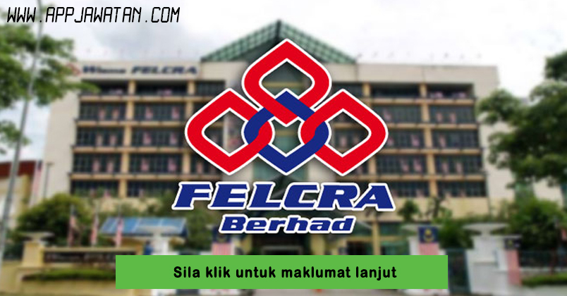 Jawatan Kosong di FELCRA Berhad. - APPJAWATAN MALAYSIA