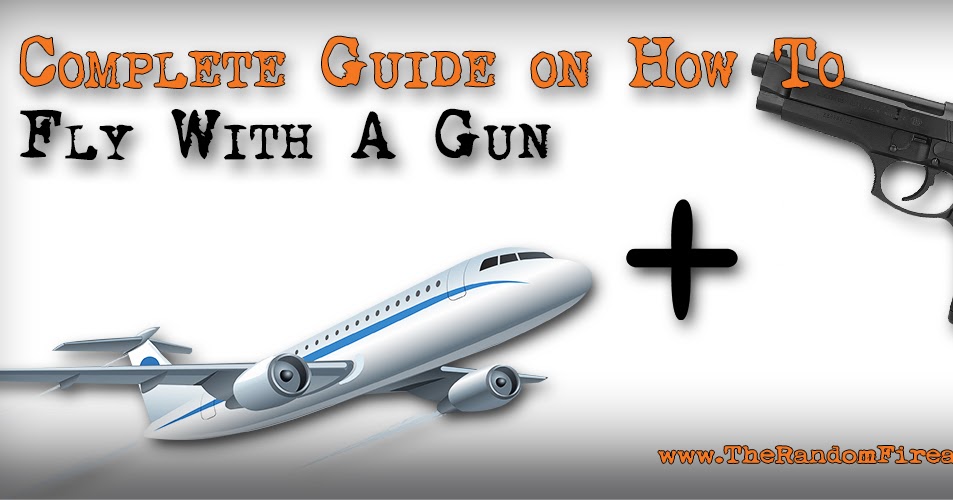How To Fly with a Gun The Random Firearm