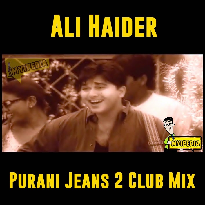Ali Haider Purani Jeans 2 Club Mix (Music Video) Myipedia TVC