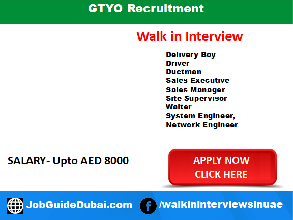 GTYO Recruitment Job in Dubai for Delivery Boy, Driver, Ductman, Sales executive, Sales Manager, Site Supervisor, Waiter, System Engineer and Network Engineer
