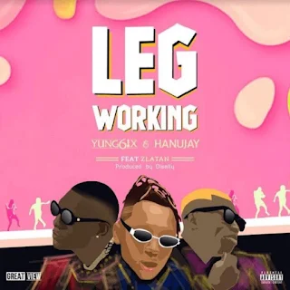 Yung6ix & Hanu Jay – Leg Working (feat. Zlatan) 