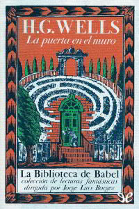 La puerta en el muro (y otros cuentos) - H. G. Wells Libros gratis La puerta en el muro para descargar en pdf completo