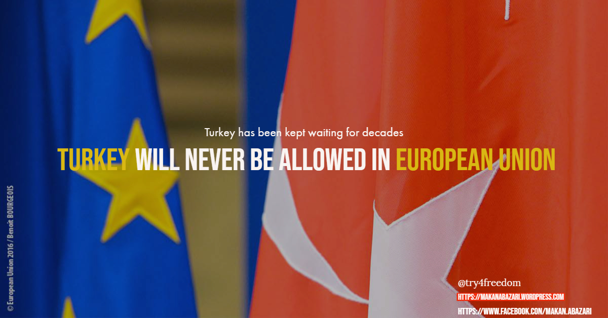 Turkey will never join European Union