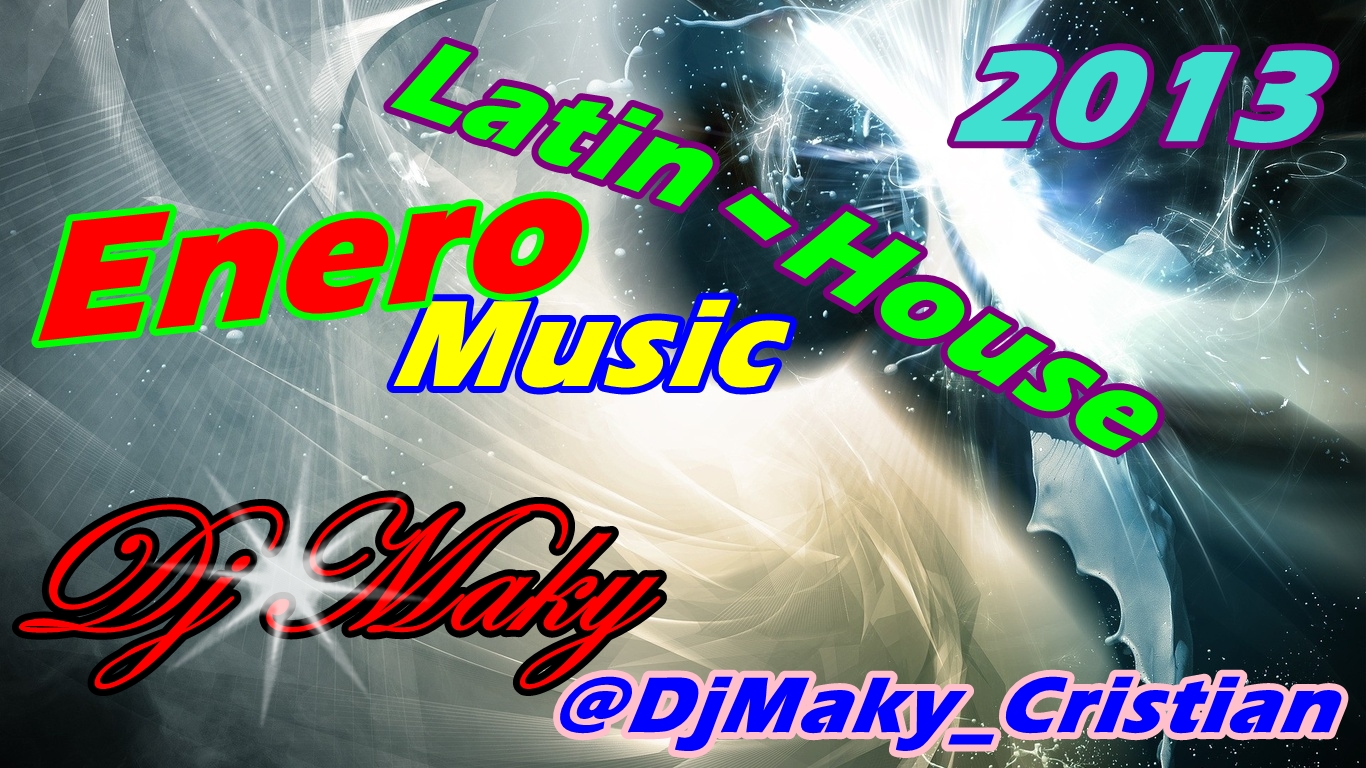 Discos LatinHouse Music (Dj Maky) LatinHouse Music Enero 2013 (Dj Maky)