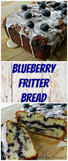 Blueberry Fritter Bread- Hun... What's for Dinner?