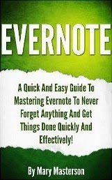 Evernote: Mastering Evernote To Get Things Done Quickly And Effectively!