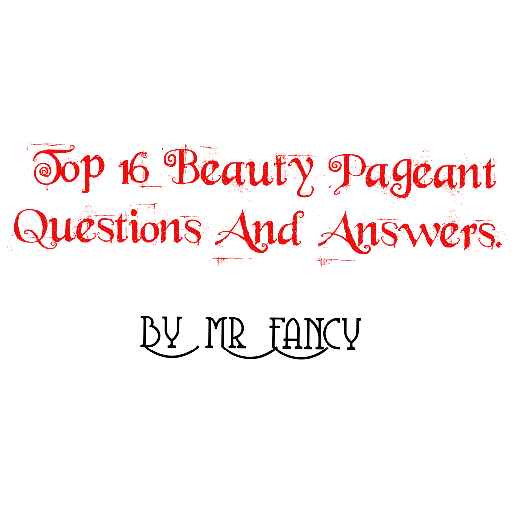 Top 16 Pageant Questions And Answers That Can Make You Win Any Crown