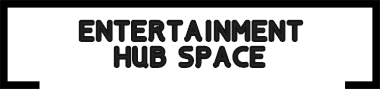 Entertainment hub Space