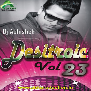DESITRONIC VOL. 23 - ABK PRODUCTION (DJ ABHISHEK)
