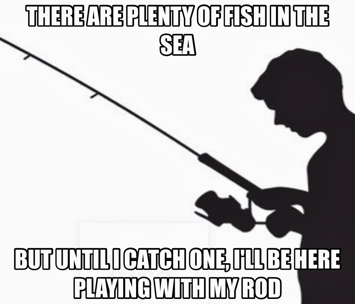 there are plenty of fish in the sea right dr heckle
