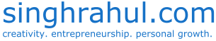 singhrahul.com - a blog about creativity, entrepreneurship, and personal growth.