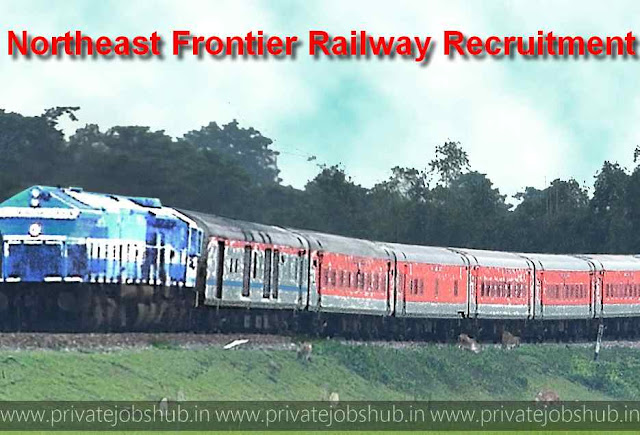 Northeast Frontier Railway Recruitment Northeast Frontier Railway Recruitment
