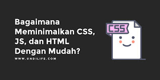 Bagaimana Meminimalkan CSS, JS, dan HTML Dengan Mudah?