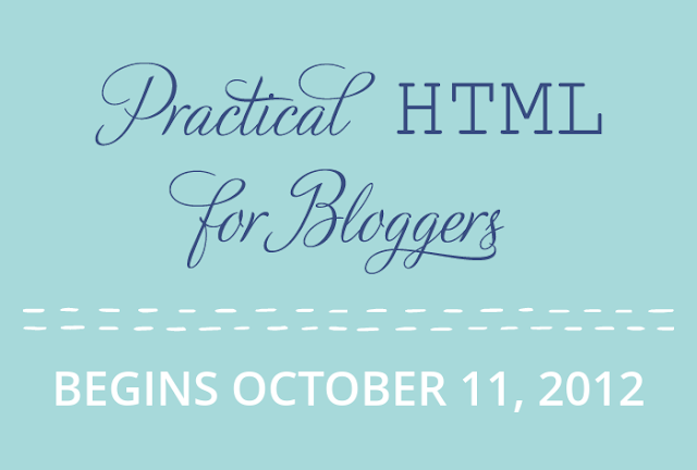 Practical HTML for Bloggers Begins October 11, 2012
